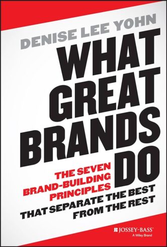 "What Great Brands Do" by Denise Lee Yohn